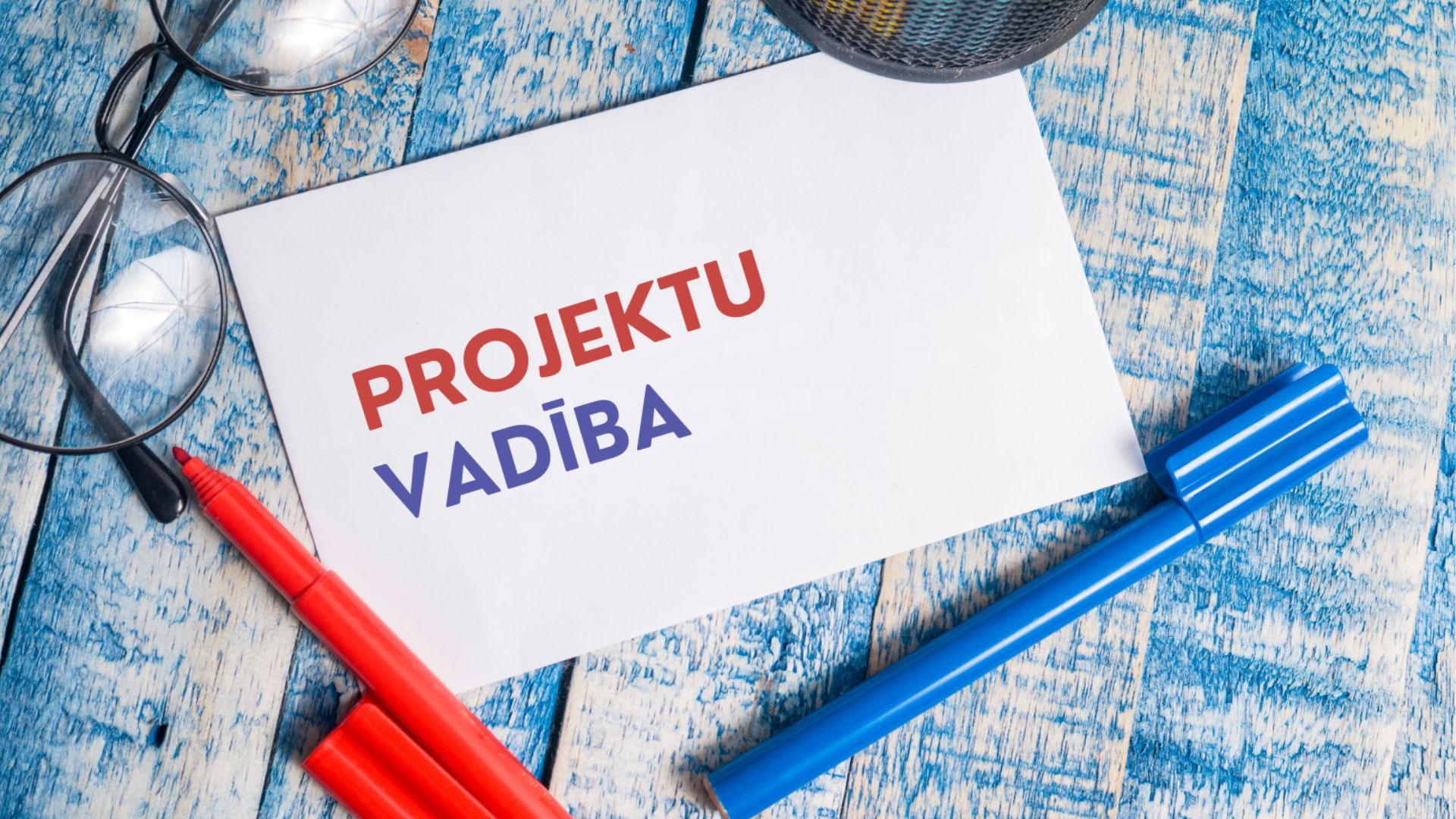 Projektu vadība ar PRINCE2®: pamata un praktiķa līmeņa mācības